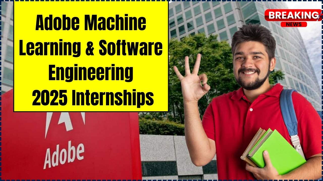 Adobe Offering Roles in Machine Learning & Software Engineering for 2025 Internships– Check Eligibility Criteria!